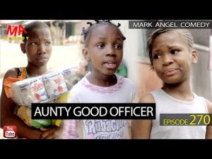 Mark Angel Comedy - Aunty Good Officer (Episode 270)
