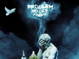 Erigga – Problem No Dey Finish
