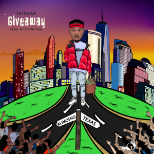 Dotman – “Giveaway” (Lyrics)