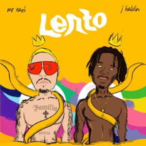 Mr Eazi x J Balvin – “Lento” (Lyrics) Mr Eazi x J Balvin – “Lento” (Lyrics)