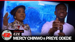 VIDEO: Mercy Chinwo – Eze ft. Preye Odede VIDEO: Mercy Chinwo – Eze ft. Preye Odede