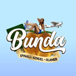 SPINALL – Bunda Ft. Olamide & Kemuel