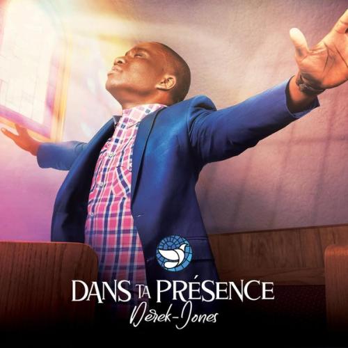 ALBUM: Derek-Jones – Dans ta présence ALBUM: Derek-Jones – Dans ta présence