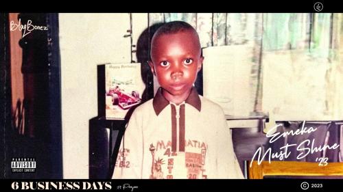 Blaqbonez – SIX BUSINESS DAYS Ft Projexx Blaqbonez – SIX BUSINESS DAYS Ft Projexx