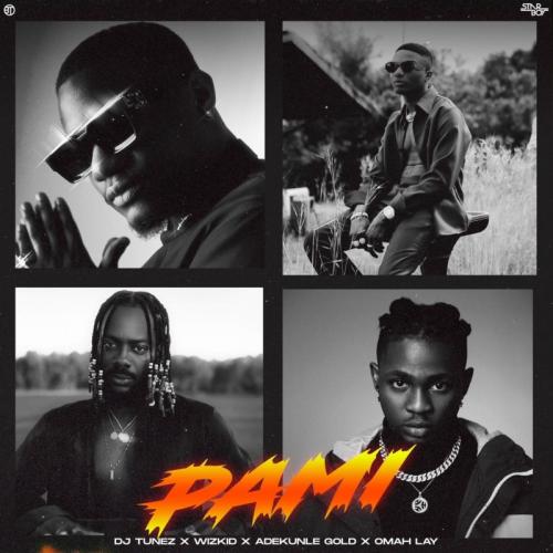 DJ Tunez ft. Wizkid, Adekunle Gold & Omah Lay – Pami DJ Tunez ft. Wizkid, Adekunle Gold & Omah Lay – Pami