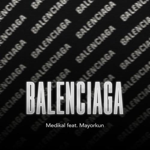 Medikal – BALENCIAGA ft Mayorkun Medikal – BALENCIAGA ft Mayorkun