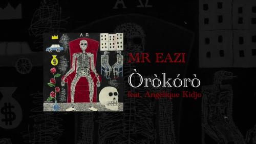 Mr Eazi – Òròkórò ft. Angélique Kidjo Mr Eazi – Òròkórò ft. Angélique Kidjo