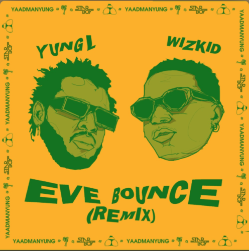 Yung L ft. Wizkid – Eve Bounce (Remix) Yung L ft. Wizkid – Eve Bounce (Remix)