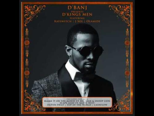 D'BANJ – Blame It On The Money ft. Big Sean & Snoop Lion D'BANJ – Blame It On The Money ft. Big Sean & Snoop Lion