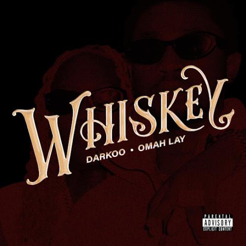 Darkoo – Whiskey Ft Omah Lay Darkoo – Whiskey Ft Omah Lay