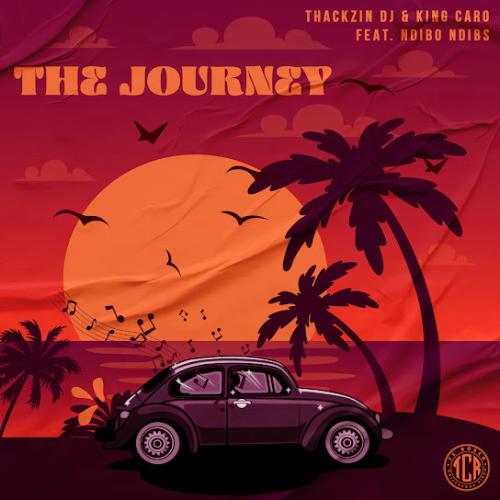 ThackzinDJ – The Journey Ft King Caro & Ndibo Ndibs ThackzinDJ – The Journey Ft King Caro & Ndibo Ndibs