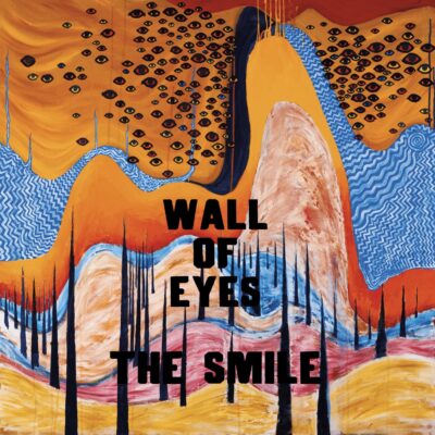 ALBUM: The Smile – Wall of Eyes ALBUM: The Smile – Wall of Eyes