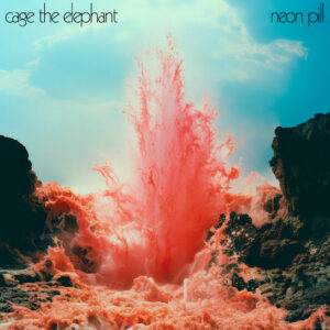 Cage The Elephant – Neon Pill