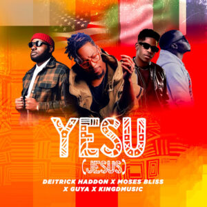 Deitrick Haddon – Yesu (Jesus) Ft Moses Bliss, Kingdmusic & And Guya Deitrick Haddon – Yesu (Jesus) Ft Moses Bliss, Kingdmusic & And Guya