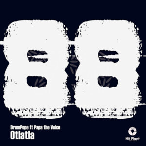 DrumPope – Otlatla Ft Papa The Voice, Dj Sbu & Siya Shezi DrumPope – Otlatla Ft Papa The Voice, Dj Sbu & Siya Shezi