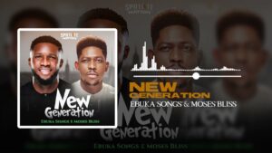 Ebuka Songs – New Generation ft. Moses Bliss