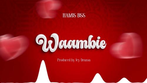 Hamis Bss – Waambie Hamis Bss – Waambie