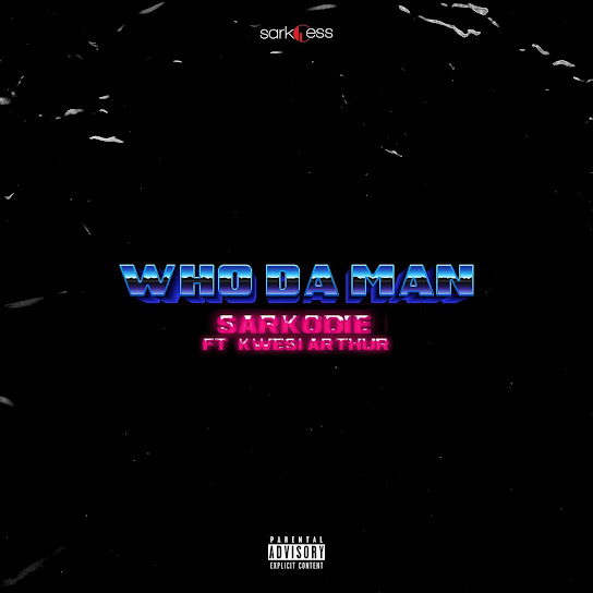 Kwesi Arthur – Who Da Man ft. Sarkodie Kwesi Arthur – Who Da Man ft. Sarkodie