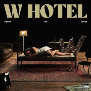 Pressa – W Hotel ft Toosii Pressa – W Hotel ft Toosii