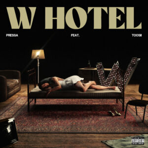 Pressa – W Hotel ft Toosii