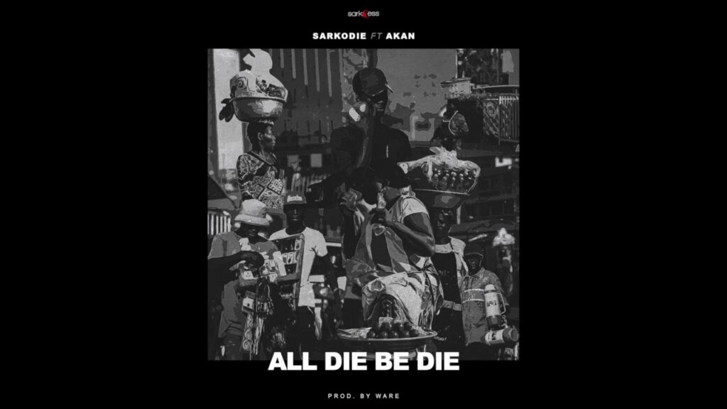 Sarkodie – All Die Be Die Ft Akan