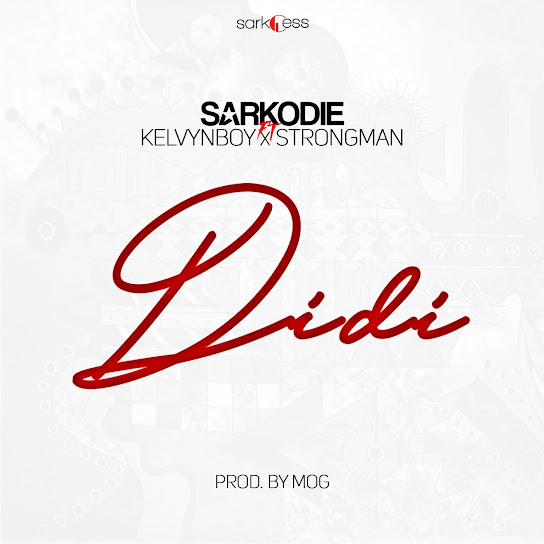 Sarkodie – Didi Ft. Kelvynboy & Strongman Sarkodie – Didi Ft. Kelvynboy & Strongman