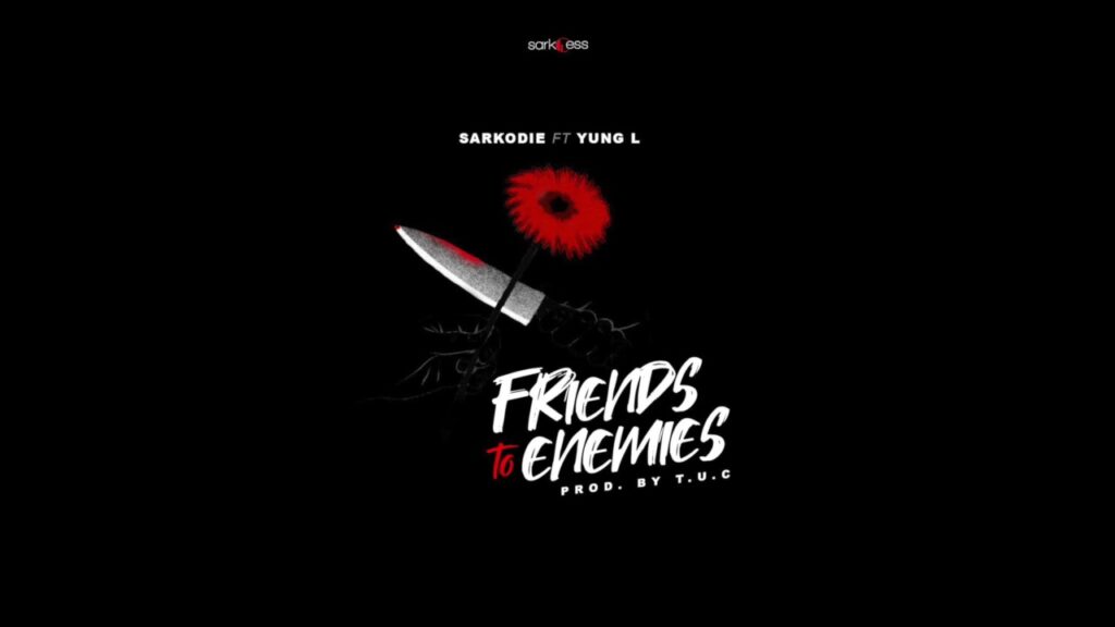 Sarkodie – Friends To Enemies Ft Yung L