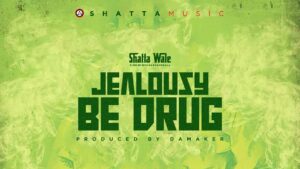 Shatta Wale – Jealousy be drug SHATTA MUSIC Audio