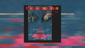The Jesus And Mary Chain – Chemical Animal