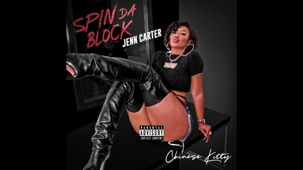 Chinese Kitty – Spin Da Block ft. Jenn Carter