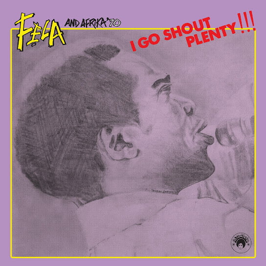 Fela Kuti – I Go Shout Plenty!!! ft Afrika 70 Fela Kuti – I Go Shout Plenty!!! ft Afrika 70
