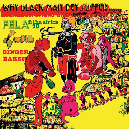 Fela Kuti – Why Black Man Dey Suffer Ft. Ginger Baker & Afrika 70 Fela Kuti – Why Black Man Dey Suffer Ft. Ginger Baker & Afrika 70