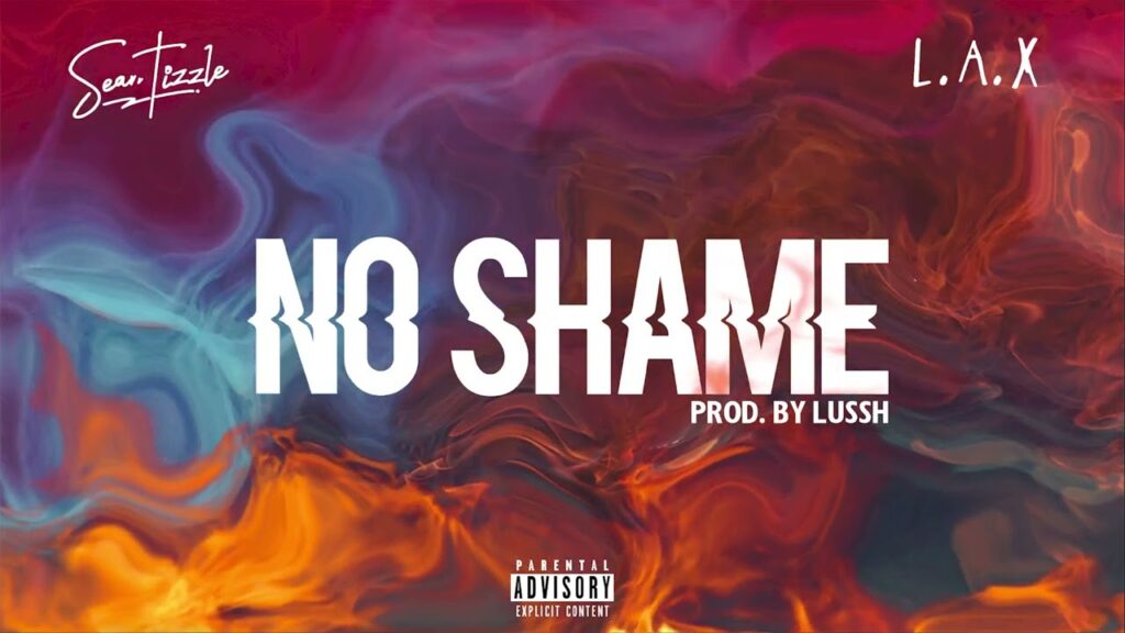Sean Tizzle – NO SHAME Ft L.A.X