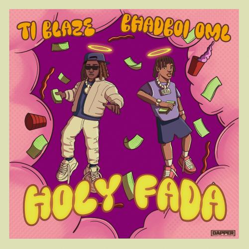 T.I BLAZE – Holy Fada ft. Bhadboi OML T.I BLAZE – Holy Fada ft. Bhadboi OML