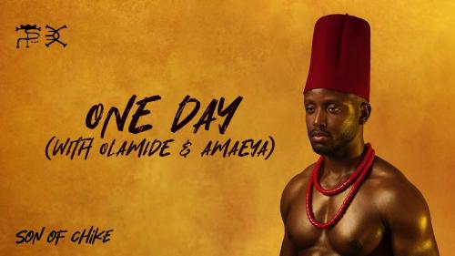 Chiké – One Day ft. Olamide & Amaeya Chiké – One Day ft. Olamide & Amaeya