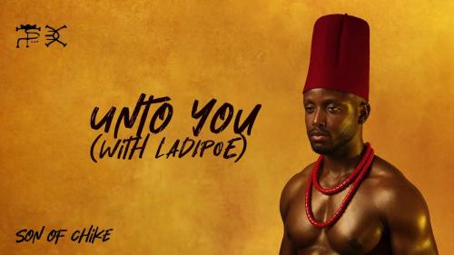 Chiké – Unto You Ft LADIPOE Chiké – Unto You Ft LADIPOE