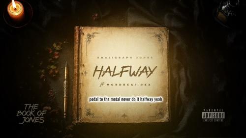 Khaligraph Jones – Halfway ft. Mordecai Dex Khaligraph Jones – Halfway ft. Mordecai Dex