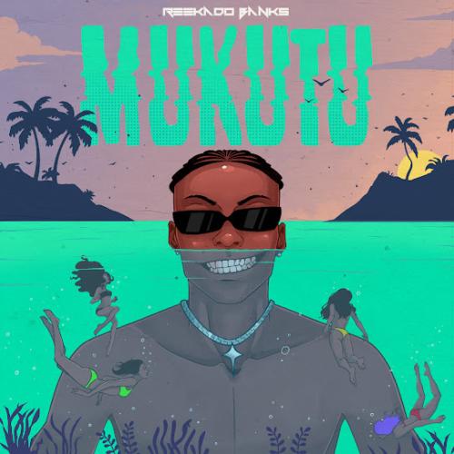 Reekado Banks – Mukutu Reekado Banks – Mukutu