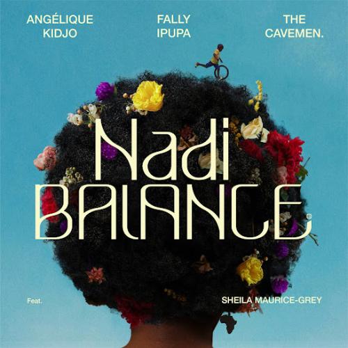 Angélique Kidjo – Nadi Balance Ft. Fally Ipupa, The Cavemen. & Sheila Maurice-Grey Angélique Kidjo – Nadi Balance Ft. Fally Ipupa, The Cavemen. & Sheila Maurice-Grey
