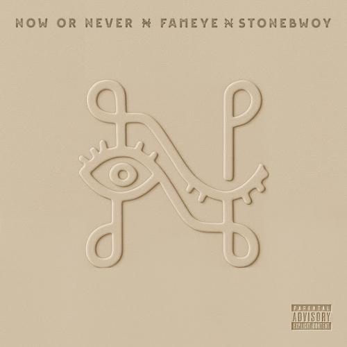 Fameye – Now or Never Ft Stonebwoy Fameye – Now or Never Ft Stonebwoy