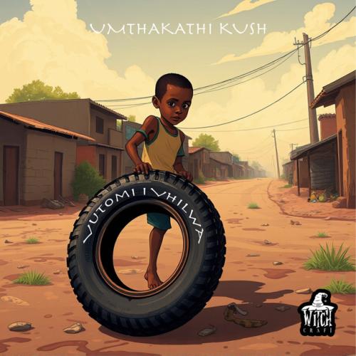 Umthakathi Kush - Vutomi i’Vhilwa EP Umthakathi Kush - Vutomi i’Vhilwa EP