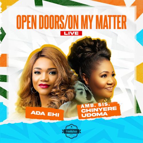 Ada Ehi – Open Doors/On My Matter (Live) ft Amb. sis. Chinyere Udoma Ada Ehi – Open Doors/On My Matter (Live) ft Amb. sis. Chinyere Udoma