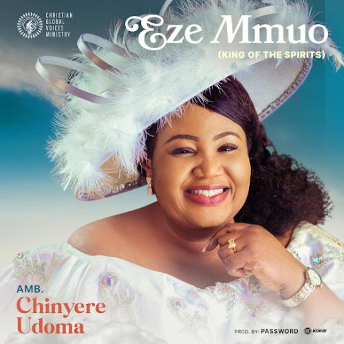 Amb. Sis. Chinyere Udoma – Eze Mmuo (KING OF THE SPIRITS) Amb. Sis. Chinyere Udoma – Eze Mmuo (KING OF THE SPIRITS)