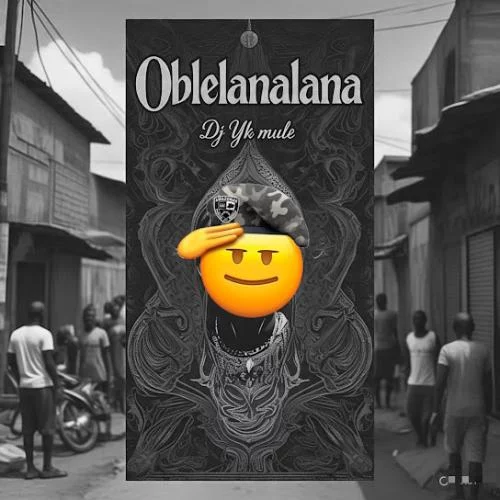 Dj Yk Mule – Oblelanalana Dj Yk Mule – Oblelanalana