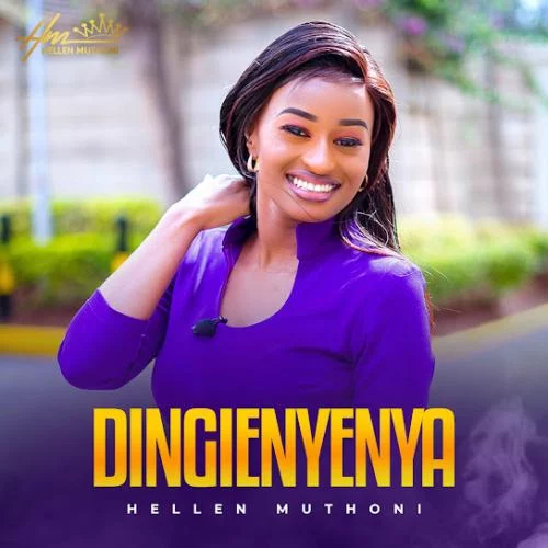Hellen Muthoni – Dingienyenya Hellen Muthoni – Dingienyenya