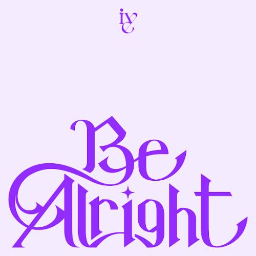 IVE – Be Alright IVE – Be Alright