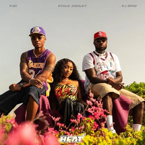 KiDi – HEAT ft Stalk Ashley & KJ Spio KiDi – HEAT ft Stalk Ashley & KJ Spio