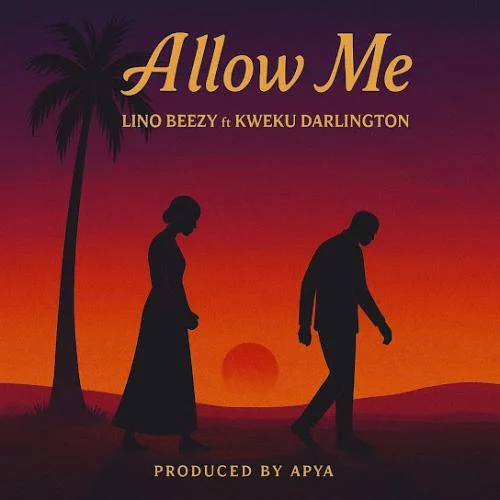 Lino Beezy – Allow Me Ft Kweku Darlington Lino Beezy – Allow Me Ft Kweku Darlington