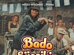 Misso Misondo – Bado Sijasikia ft Phina Misso Misondo – Bado Sijasikia ft Phina