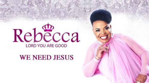 Rebecca Malope – We Need Jesus Rebecca Malope – We Need Jesus